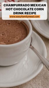 Champurrado Mexican Hot Chocolate Corn Drink Recipe